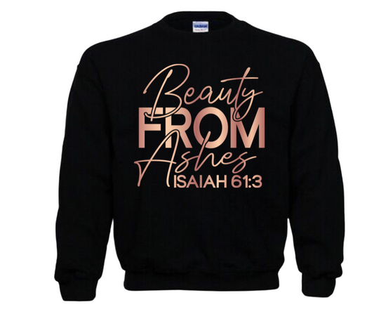 Beauty From Ashes Sweatshirt