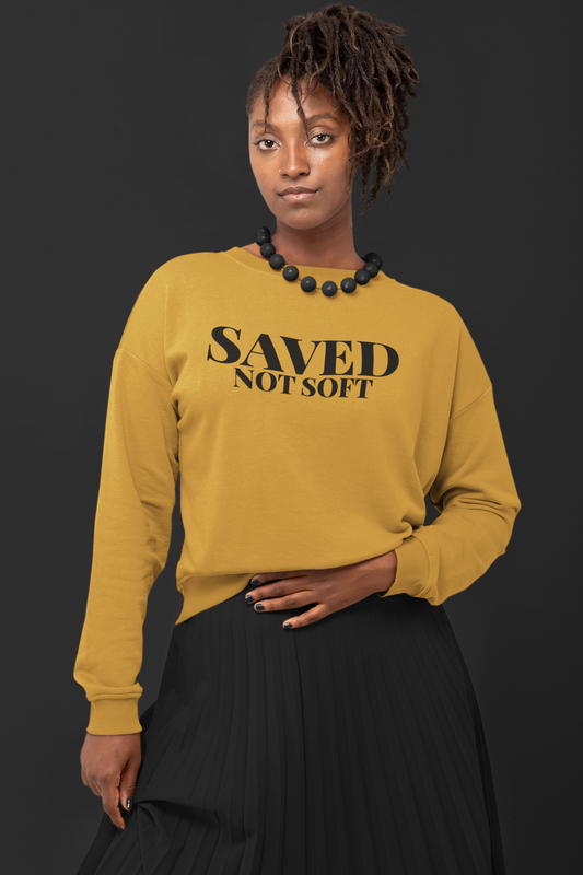 Saved Not Soft Sweatshirt