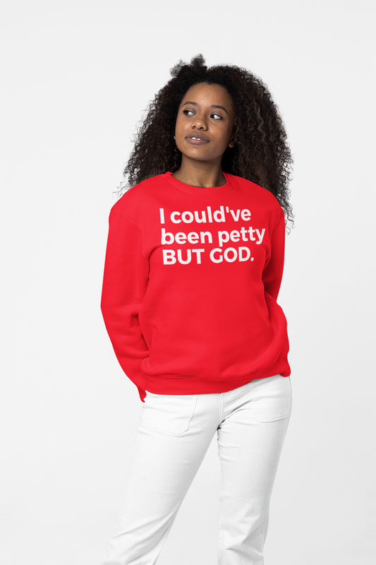 I Could Have Been Petty Sweatshirt