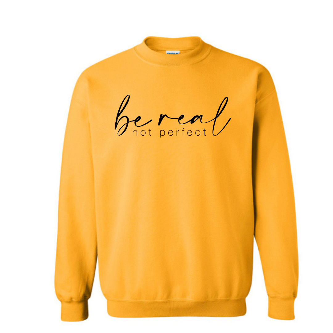 Be Real Not Perfect Sweatshirt