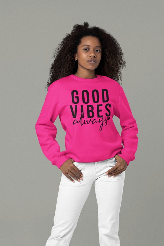 Good Vibes Always Sweatshirt
